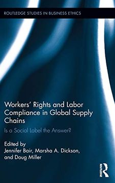 portada Workers' Rights and Labor Compliance in Global Supply Chains: Is a Social Label the Answer? (Routledge Studies in Business Ethics) (en Inglés)