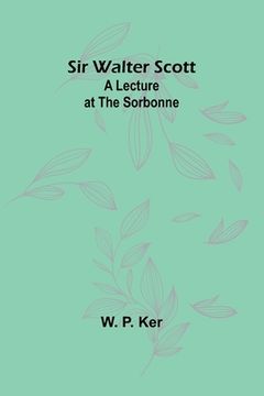 portada Sir Walter Scott: A Lecture at the Sorbonne (in English)