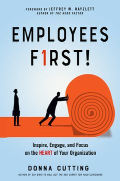 portada Employees First! Inspire, Engage, and Focus on the Heart of Your Organization (en Inglés)