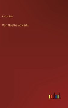 portada Von Goethe abwärts (en Alemán)