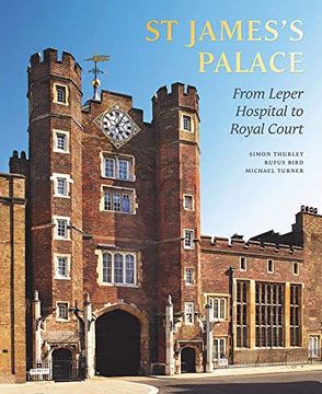 portada St James'S Palace: From Leper Hospital to Royal Court 