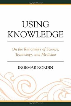 portada Using Knowledge: On the Rationality of Science, Technology, and Medicine (Postphenomenology and the Philosophy of Technology) (in English)