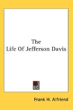 portada the life of jefferson davis (en Inglés)