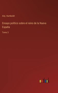 portada Ensayo político sobre el reino de la Nueva España: Tomo 3