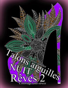 portada Talons Aiguilles Reves Nuit 2 - Coloriages Pour Adultes: Coloriage Anti-Stress (en Francés)