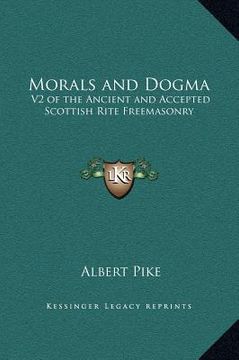 portada morals and dogma: v2 of the ancient and accepted scottish rite freemasonry (en Inglés)