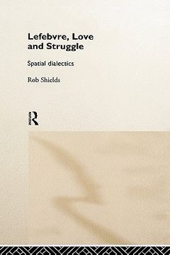 portada lefebvre, love and struggle: spatial dialectics (en Inglés)