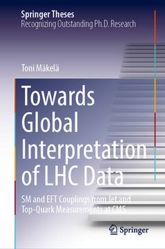 portada Towards Global Interpretation of Lhc Data: SM and Eft Couplings from Jet and Top-Quark Measurements at CMS (en Inglés)