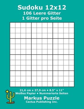 portada Sudoku 12x12 - 106 leere Gitter: 1 Gitter pro Seite; 21,6 cm x 27,9 cm; 8,5" x 11"; Weißes Papier; Seitenzahlen; Su Doku; Nanpure; 12 x 12 Rätseltafel (in German)