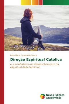 portada Direção espiritual católica: e sua influência no desenvolvimento da espiritualidade feminina (en Portugués)