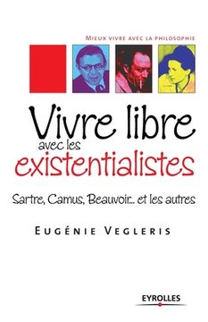 portada Vivre libre avec les existentialistes: Sartre, Camus, Beauvoir... et les autres (en Francés)