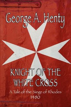 portada knight of the white cross: a tale of the siege of rhodes (in English)