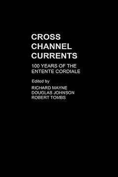 portada cross channel currents: 100 years of the entente cordiale (en Inglés)