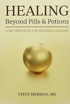 portada Healing--Beyond Pills & Potions: Core Principles for Helpers & Healers (in English)