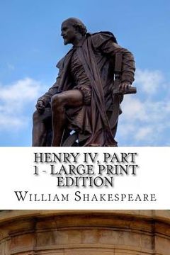 portada Henry IV, Part 1 - Large Print Edition: The First Part of King Henry the Fourth: A Play (in English)
