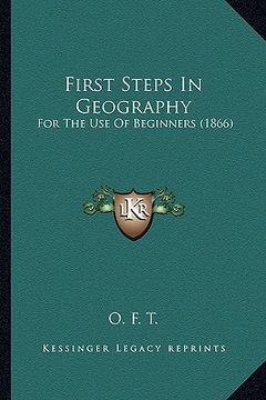 portada first steps in geography: for the use of beginners (1866) (en Inglés)