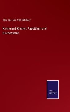 portada Kirche und Kirchen, Papstthum und Kirchenstaat (in German)
