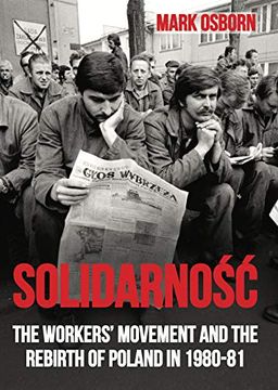 portada Solidarnosc: The Workers' Movement and the Rebirth of Poland: The Workers' Movement and the Rebirth of Poland in 1980-1