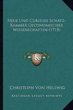 portada Neue Und Curieuse Schatz-Kammer Oeconomischer Wissenschaften (1718) (en Alemán)