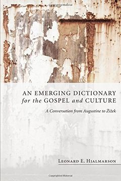 portada An Emerging Dictionary for the Gospel and Culture: A Conversation From Augustine to Zizek (en Inglés)