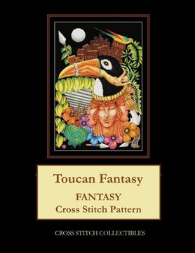 portada Toucan Fantasy: Fantasy Cross Stitch Pattern (in English)