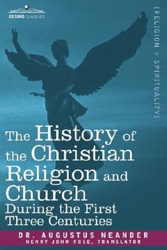 portada the history of the christian religion and church during the first three centuries (en Inglés)