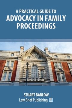 portada A Practical Guide to Advocacy in Family Proceedings (en Inglés)