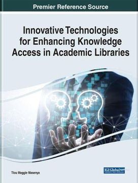 portada Innovative Technologies for Enhancing Knowledge Access in Academic Libraries 
