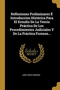portada Reflexiones Preliminares é Introduccion Histórica Para el Estudio de la Teoria Práctica de los Procedimientos Judiciales y de la Práctica Forense.