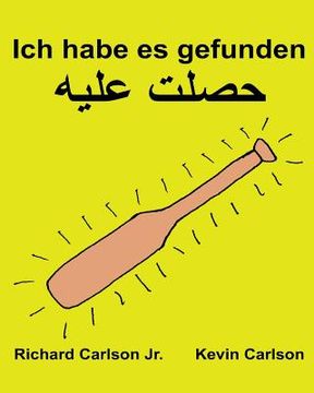 portada Ich habe es gefunden: Ein Bilderbuch für Kinder Deutsch/ägyptisch-Arabisch (Zweisprachige Ausgabe) (www.rich.center) (en Alemán)