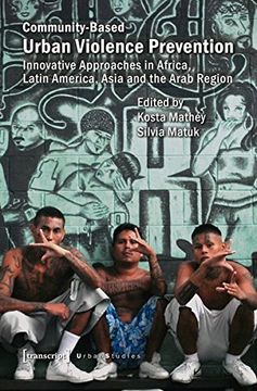 portada Community-Based Urban Violence Prevention: Innovative Approaches in Africa, Latin America, Asia, and the Arab Region (Urban Studies) (en Inglés)