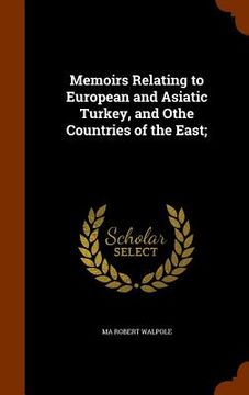 portada Memoirs Relating to European and Asiatic Turkey, and Othe Countries of the East; (en Inglés)