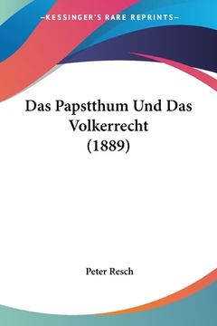 portada Das Papstthum Und Das Volkerrecht (1889) (en Alemán)