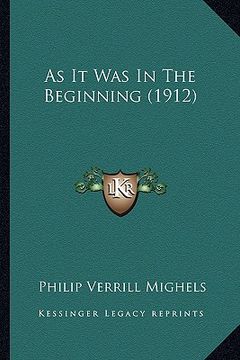 portada as it was in the beginning (1912) as it was in the beginning (1912) (in English)