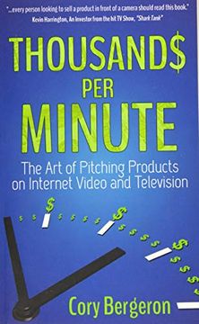 portada Thousands per Minute: The art of Pitching Products on Internet, Video and Television 