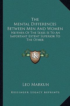 portada the mental differences between men and women: neither of the sexes is to an important extent superior to the other (in English)