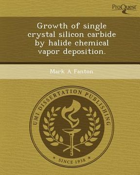 portada growth of single crystal silicon carbide by halide chemical vapor deposition.