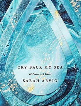 portada Cry Back My Sea: 48 Poems in 6 Waves (en Inglés)