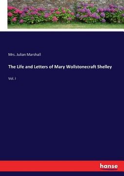 portada The Life and Letters of Mary Wollstonecraft Shelley: Vol. I (en Inglés)