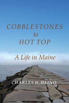 portada Cobblestones to hot Top: A Life in Maine (in English)