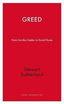portada Greed: From Gordon Gekko to David Hume (Haus Publishing - Haus Curiosities) (en Inglés)