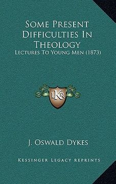 portada some present difficulties in theology: lectures to young men (1873) (en Inglés)