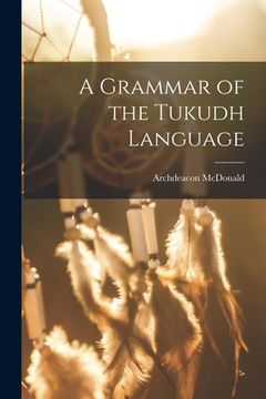 portada A Grammar of the Tukudh Language (en Inglés)