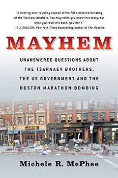 portada Mayhem: Unanswered Questions About the Tsarnaev Brothers, the us Government and the Boston Marathon Bombing (Documentary Narratives) (en Inglés)