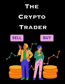portada The Crypto Trader: How anyone can make money trading Bitcoin and other cryptocurrencies (en Inglés)