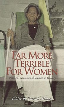 portada Far More Terrible for Women: Personal Accounts of Women in Slavery (Real Voices, Real History) (in English)