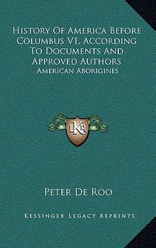 portada history of america before columbus v1, according to documents and approved authors: american aborigines (en Inglés)