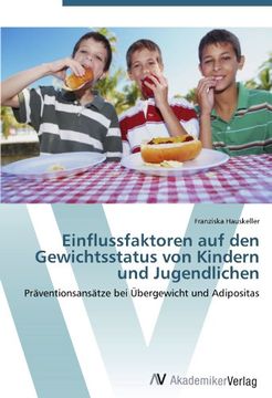 portada Einflussfaktoren auf den Gewichtsstatus von Kindern und Jugendlichen: Präventionsansätze bei Übergewicht und Adipositas (in German)