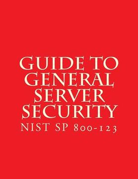 portada NIST SP 800-123 Guide to General Server Security: NiST SP 800-123