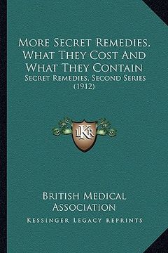 portada more secret remedies, what they cost and what they contain: secret remedies, second series (1912) (en Inglés)